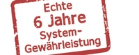 Echte 6 Jahre Systemgewährleistung